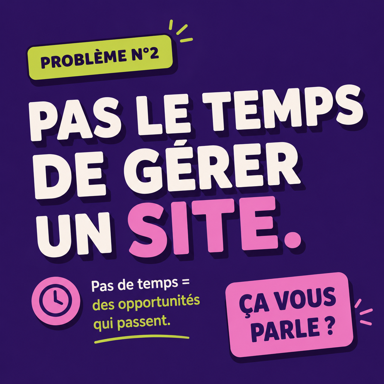 Problème N°2 : Pas le temps de gérer un site